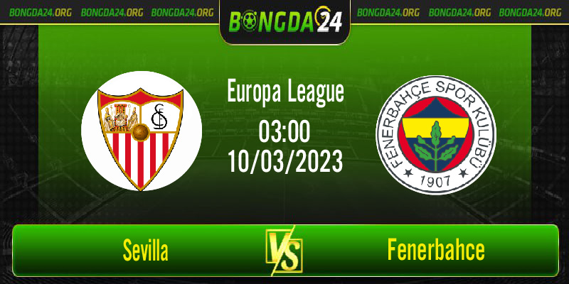 Nhận định bóng đá Sevilla vs Fenerbahce vào lúc 03h00 ngày 10/3/2023