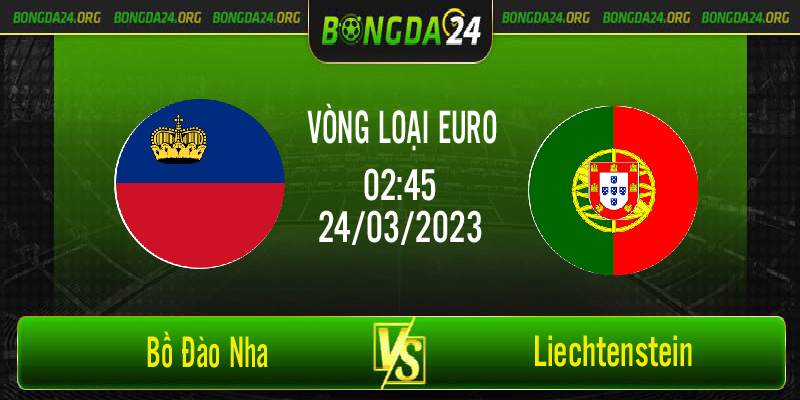Nhận định bóng đá Bồ Đào Nha vs Liechtenstein vào lúc 2h45 ngày 24/3/2023