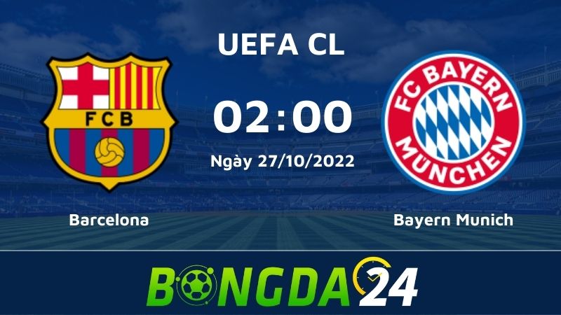 Nhận định bóng đá giữa Barca và Bayern lúc 02h00 ngày 27/10