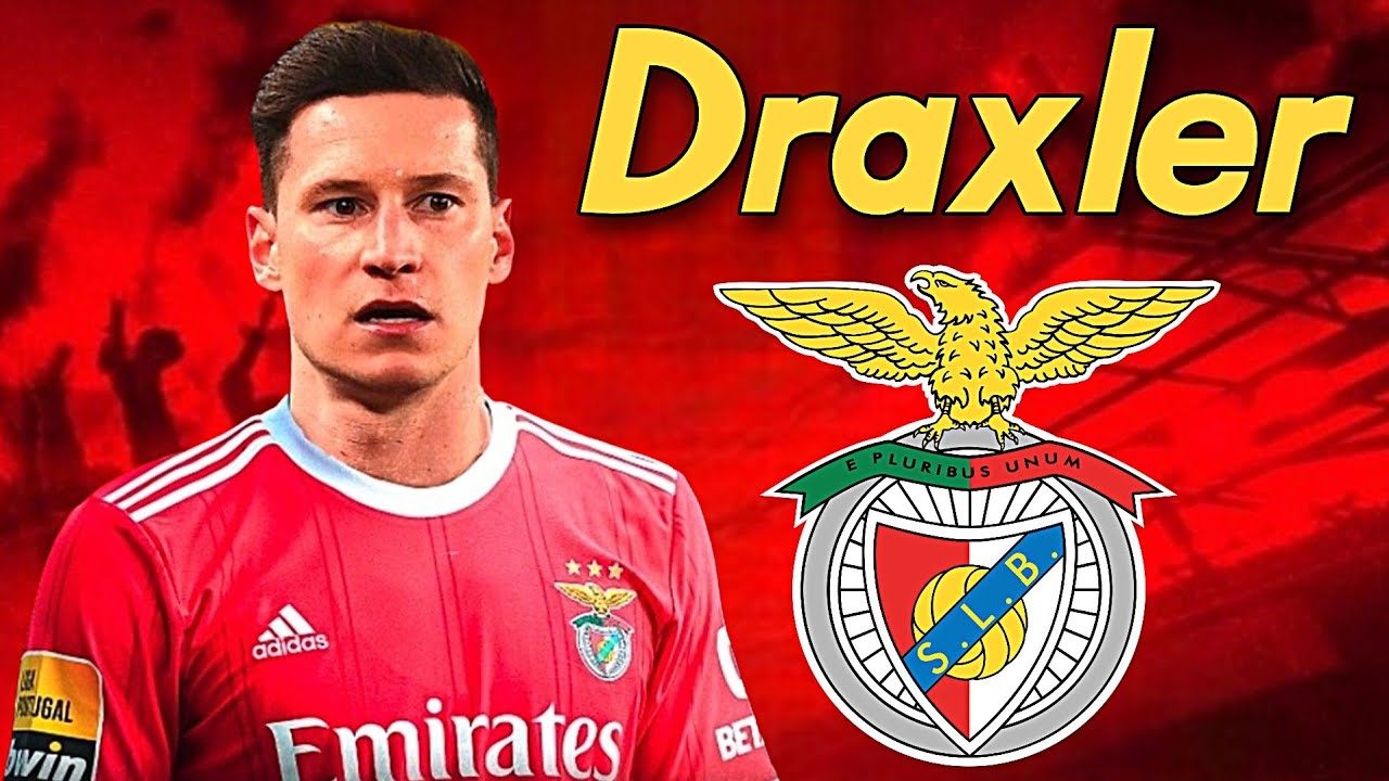 Julian Draxler ký hợp đồng chuyển nhượng bóng đá với Benfica