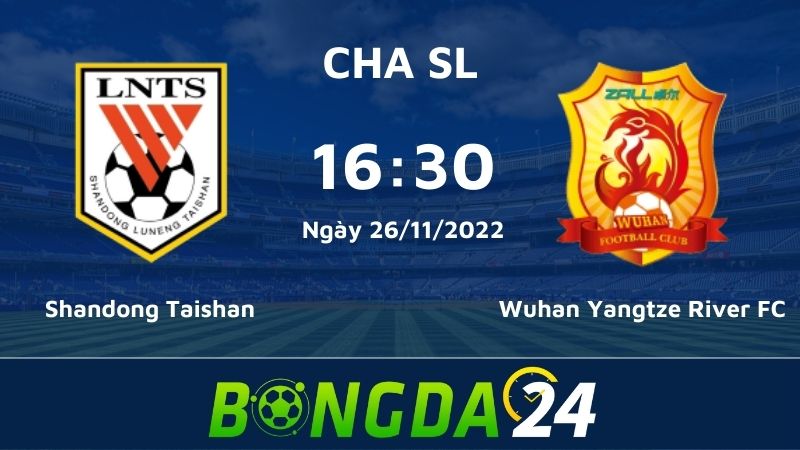 Nhận định đương kim vô địch Shandong Taishan đối đầu với Wuhan Yangtze River FC