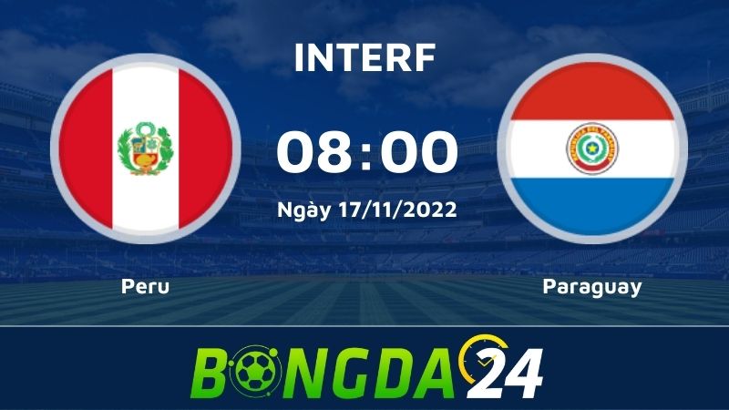 Nhận định bóng đá 08h00 17/11/2022 Peru vs Paraguay