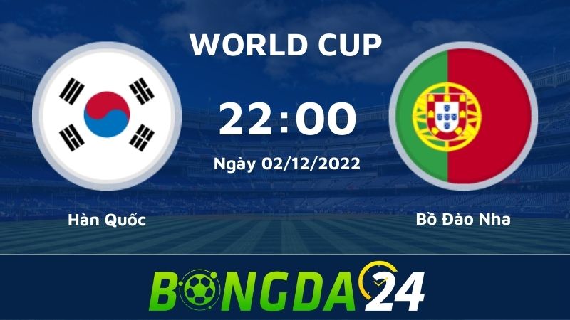 Nhận định trận đấu giữa Hàn Quốc vs Bồ Đào Nha World Cup 2022