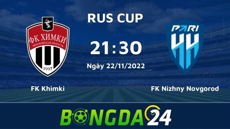 Nhận định trận đấu giữa FK Khimki vs FK Nizhny Novgorod
