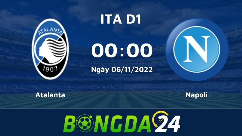 Nhận định bóng đá hai đội Atalanta vs Napoli