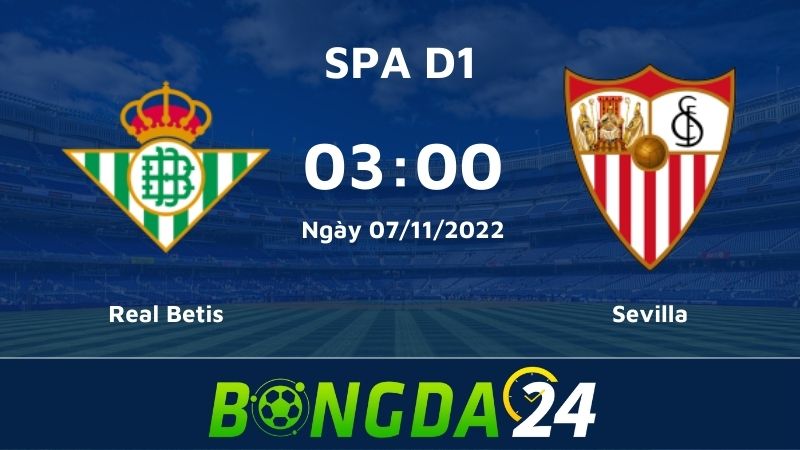 Nhận định bóng đá  La Liga - Betis vs Sevilla, 19h00 ngày 6/11