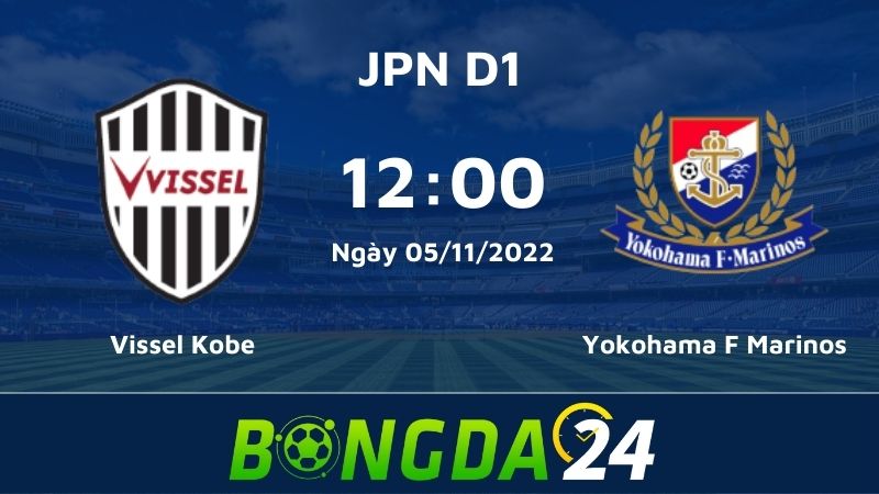 Nhận định bóng đá Vissel Kobe vs Yokohama F Marinos