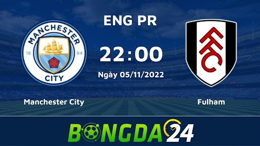 Manchester City vs Fulham 22h00 05/11/2022.