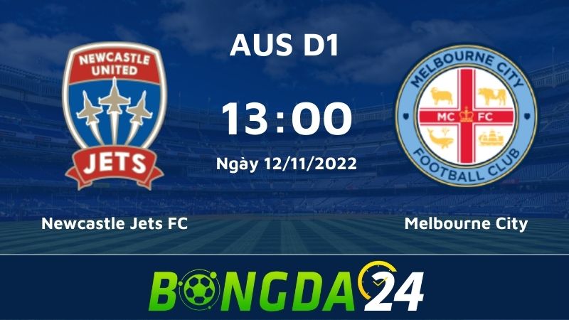 Nhận định bóng đá A-League - Newcastle Jets FC và Melbourne City vào lúc 13:00 ngày 12/11