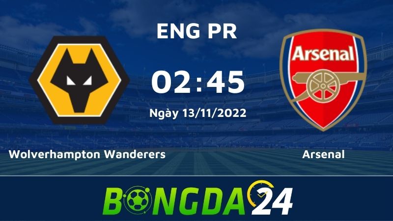 Nhận định bóng đá Wolverhampton Wanderers vs Arsenal – Premier League