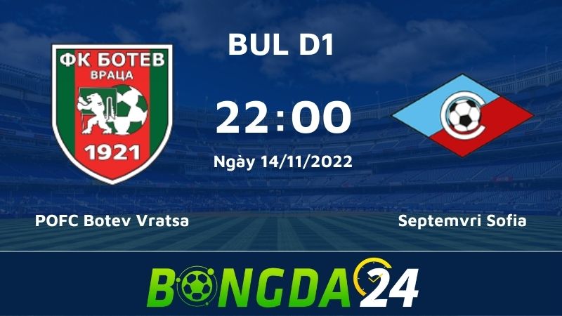 Nhận định bóng đá POFC Botev Vratsa vs Septemvri Sofia - giải Vô địch quốc gia Bulgaria