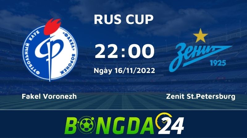 Nhận định 2 câu lạc bộ tại Cúp Nga - Fakel Voronezh vs Zenit St.Petersburg 