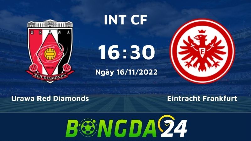 Nhận định bóng đá Urawa Red Diamonds vs Eintracht Frankfurt - Giao hữu quốc tế cấp CLB