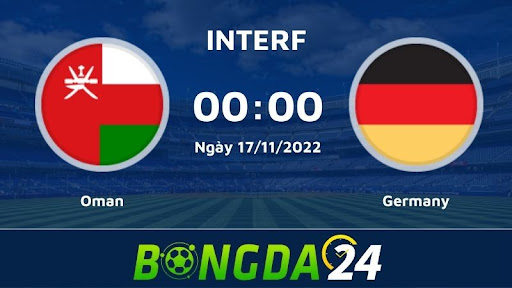 Nhận định bóng đá giữa Oman vs Germany 00h00 17/11/2022