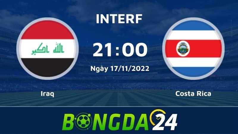 Nhận định 2 đội bóng Iraq vs Costa Rica - Giao hữu quốc tế 