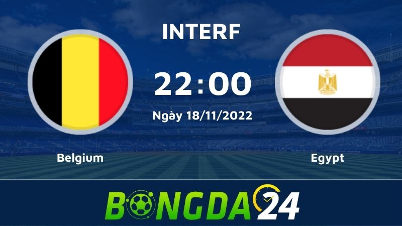 Nhận định hai câu lạc bộ Belgium vs Egypt lúc 22h00 ngày 18/11