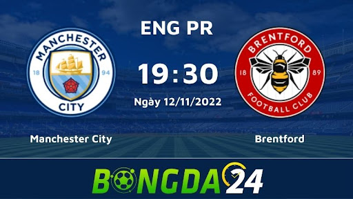 19h30 12/11/2022 Manchester City sẽ đối đầu với Brentford