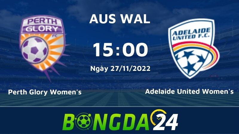 Nhận định Perth Glory Women's vs Adelaide United Women's 