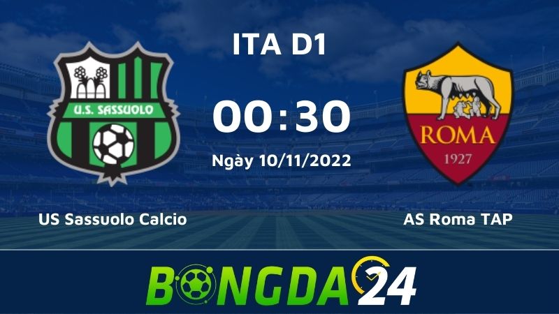 Nhận định bóng đá Sassuolo Calcio vs AS Roma - Serie A
