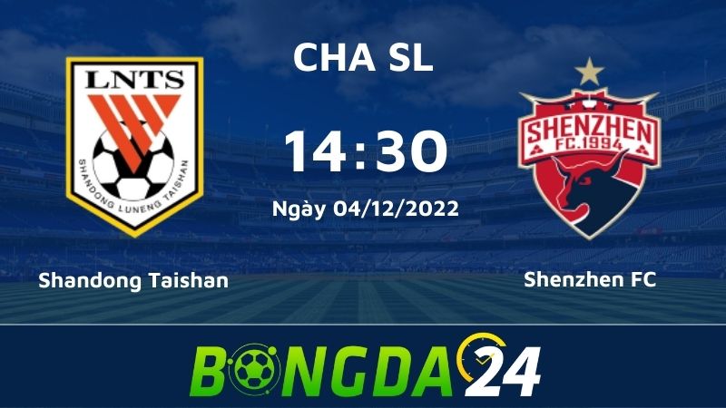 Nhận định bóng đá trận đấu giữa Shandong Taishan vs Shenzhen FC