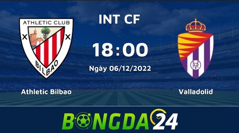 Nhận định bóng đá trận đấu giữa Athletic Bilbao vs Valladolid