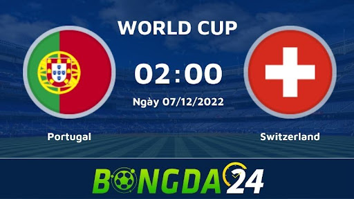 Nhận định trận đấu giữa Portugal  vs Switzerland World Cup 2022