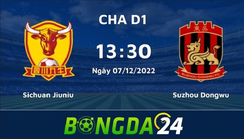Nhận định bóng đá trận đấu giữa Sichuan Jiuniu vs Suzhou Dongwu