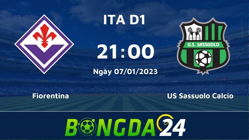 Nhận định kèo đấu giữa Fiorentina vs US Sassuolo Calcio đỉnh cao