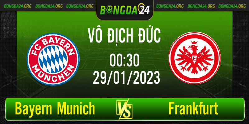 Nhận định trận đấu Bayern Munich vs Frankfurt bắt đầu vào 00h30 ngày 29/1/2023