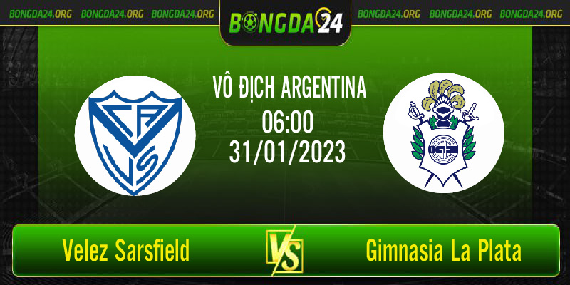 Nhận định trận đấu giữa Velez Sarsfield vs Gimnasia La Plata lúc 6h00 ngày 31/1