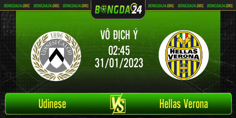 Nhận định trận đấu giữa Udinese vs Hellas Verona lúc 2h45 ngày 31/1/2023