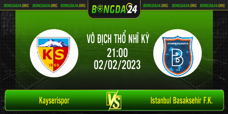 Nhận định bóng đá Kayserispor vs Istanbul Basaksehir F.K. Basaksehir lúc 21h00 ngày 02/02
