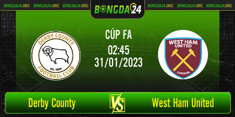 Nhận định trận đấu giữa Derby County vs West Ham United 2h45 ngày 31/1/2023