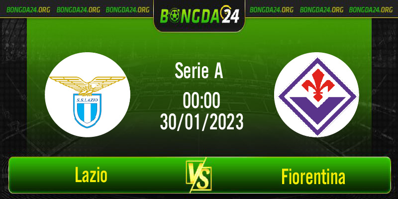 Nhận định bóng đá Lazio vs Fiorentina, lúc 00h00 ngày 30/1