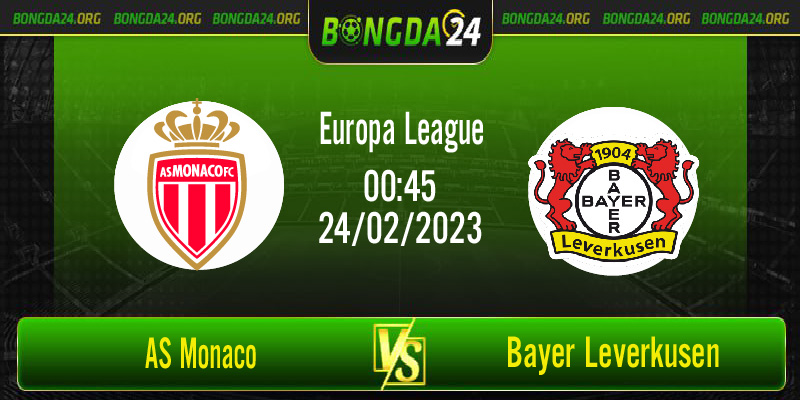 Nhận định bóng đá AS Monaco vs Bayer Leverkusen vào lúc 0h45 ngày 24/2/2023