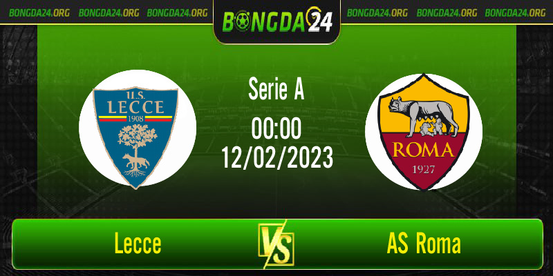 Nhận định kết quả Lecce vs AS Roma vào lúc 00h00 ngày 12/2/2023