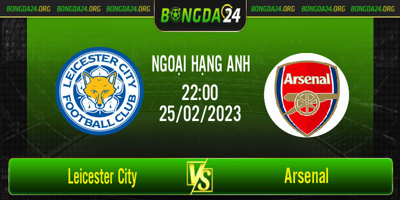 Nhận định bóng đá Leicester City vs Arsenal vào lúc 22h00 ngày 25/2/2023