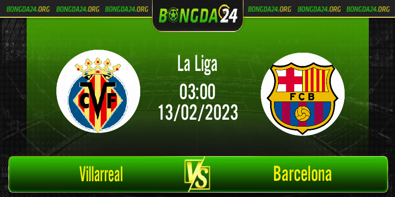 Nhận định kết quả Villarreal vs Barcelona vào lúc 3h00 ngày 13/2/2023