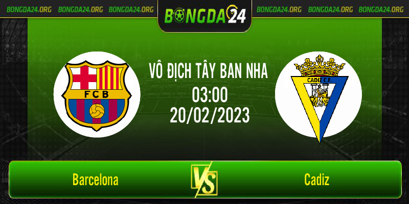 Nhận định bóng đá Barcelona vs Cadiz vào lúc 3h00 ngày 20/2/2023