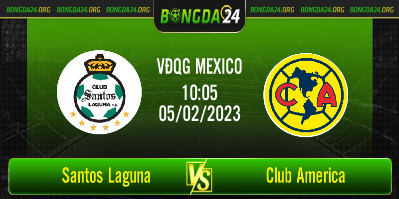 Nhận định bóng đá Santos Laguna vs Club America lúc 10h05 ngày 05/02/2023