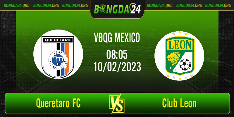 Nhận định Queretaro FC vs Club Leon lúc 8h05 ngày 10/02