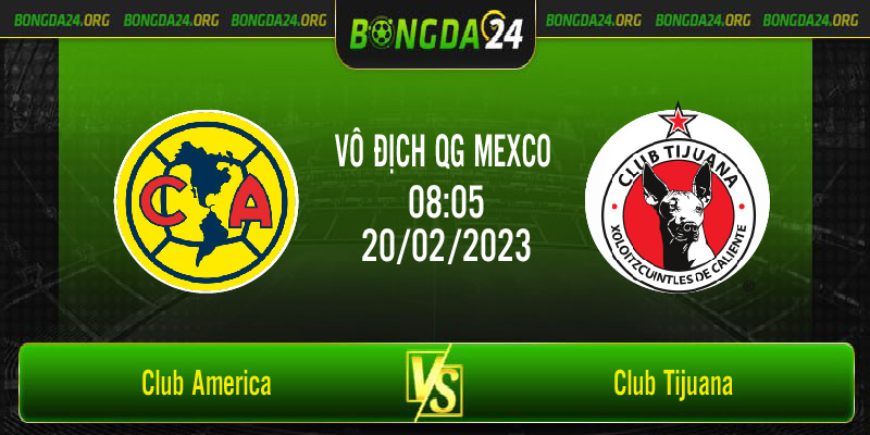 Nhận định bóng đá Club America vs Club Tijuana vào lúc 8h05 ngày 20/2/2023