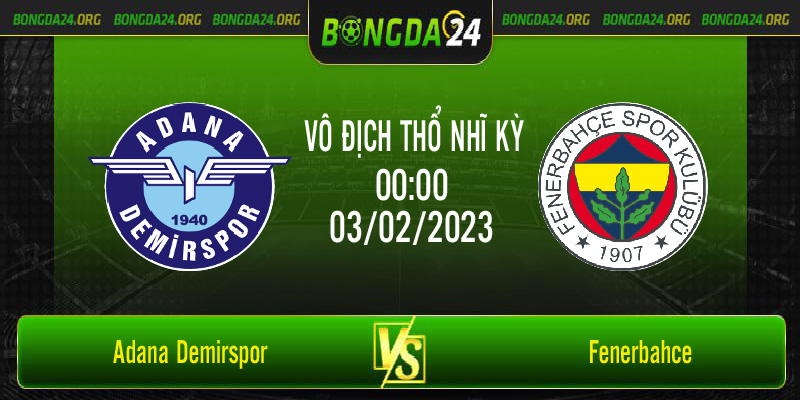 Nhận định bóng đá Adana Demirspor vs Fenerbahce lúc 00h00 ngày 03/02