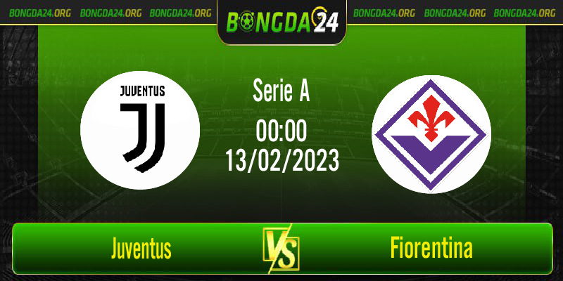 Nhận định kết quả Juventus vs Fiorentina vào lúc 00h00 ngày 13/2/2023