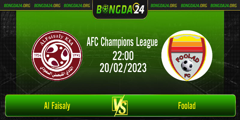 Nhận định bóng đá Al Faisaly vs Foolad vào lúc 22h00 ngày 20/2/2023