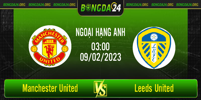 Nhận định bóng đá Manchester United vs Leeds United lúc 03h00 ngày 09/02/2023