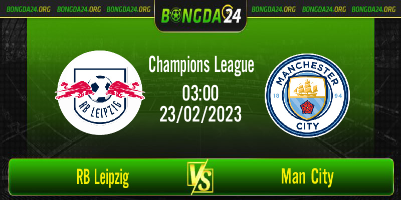 Nhận định bóng đá RB Leipzig vs Man City vào lúc 3h00 ngày 23/2/2023