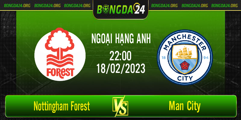 Nhận định kết quả Nottingham Forest vs Man City vào lúc 22h00 ngày 18/2/2023