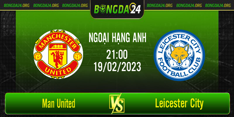 Nhận định kết quả Man United vs Leicester City vào lúc 21h00 ngày 19/2/2023