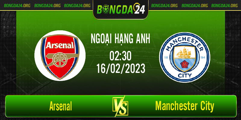 Nhận định kết quả Arsenal vs Manchester City vào lúc 2h30 ngày 16/2/2023